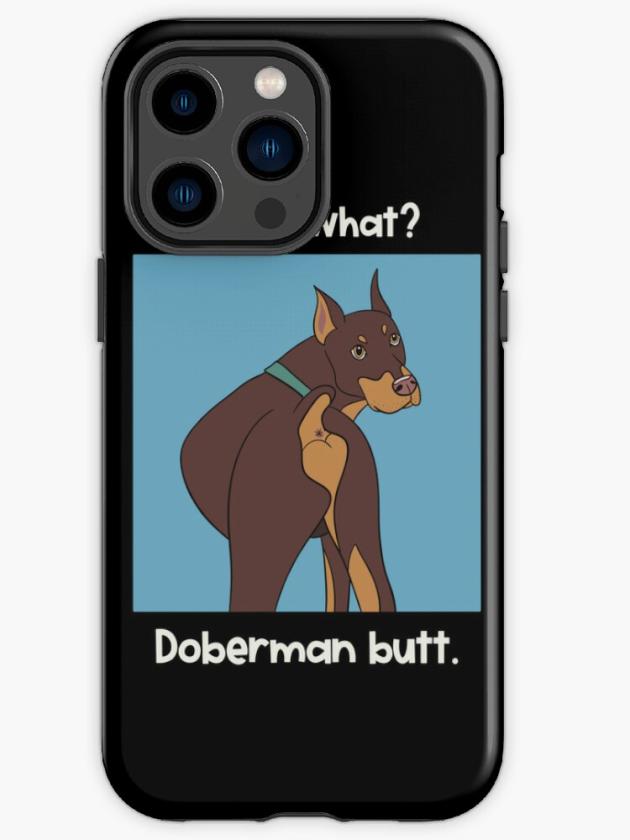 Iphone 14 Pro Max | Guess What? Doberman Butt. Iphone Case Iphone 14 Pro Max Iphone 14 Pro Max